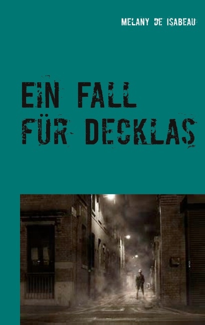 Ein Fall für Decklas - Melany de Isabeau