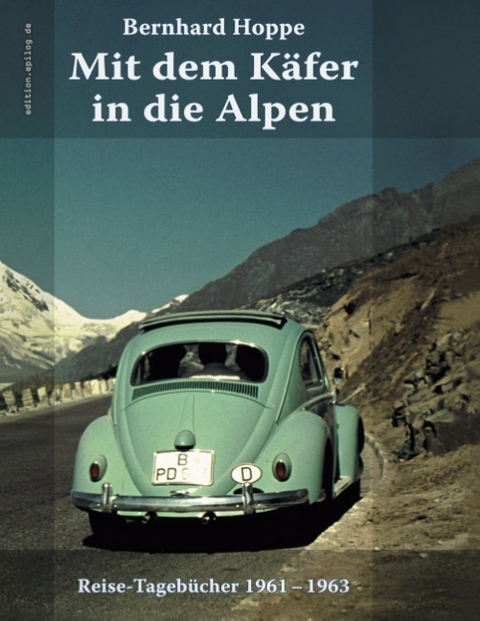 Mit dem Käfer in die Alpen - Bernhard Hoppe