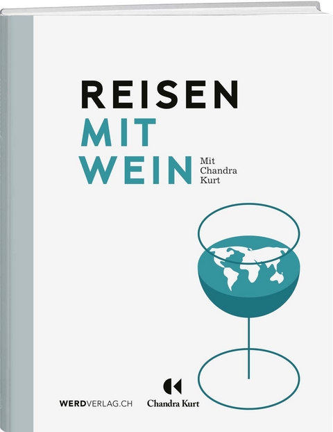 Reisen mit Wein - Chandra Kurt