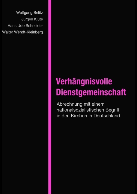 Verhängnisvolle Dienstgemeinschaft - Wolfgang Belitz, Jürgen Klute, Hans-Udo Schneider, Walter Wendt-Kleinberg