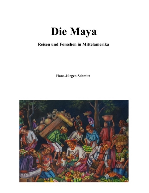 Die Maya - Hans-Jürgen Schmitt