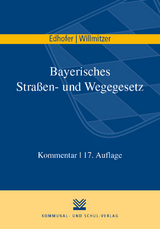 Bayerisches Straßen- und Wegegesetz - Manfred Edhofer, Reiner Willmitzer