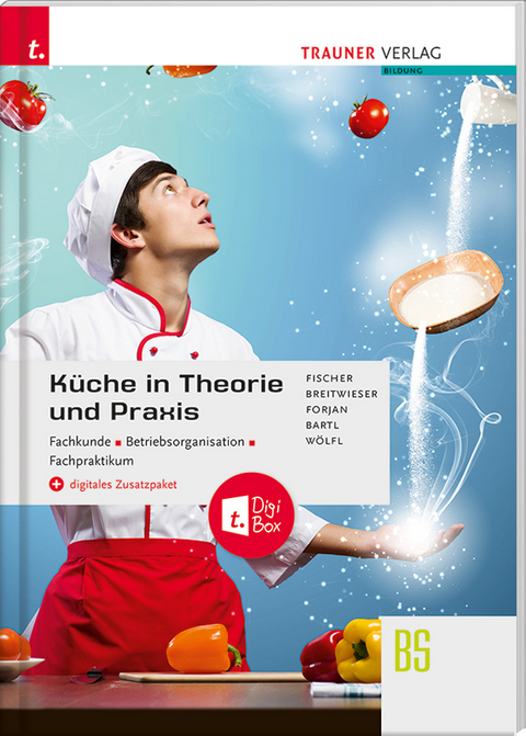 Küche in Theorie und Praxis - Fachkunde, Betriebsorganisation, Fachpraktikum + digitales Zusatzpaket - David Breitwieser, Peter Fischer, Rudolf Forjan, Doris Bartl, Peter Wölfl