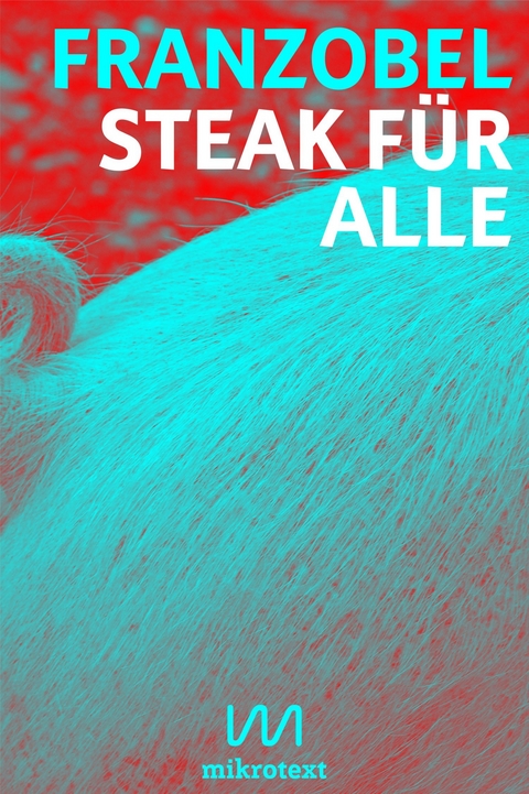 Steak für alle -  Franzobel