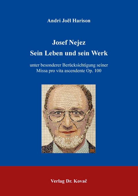 Josef Nejez – Sein Leben und sein Werk - Andri Joël Harison