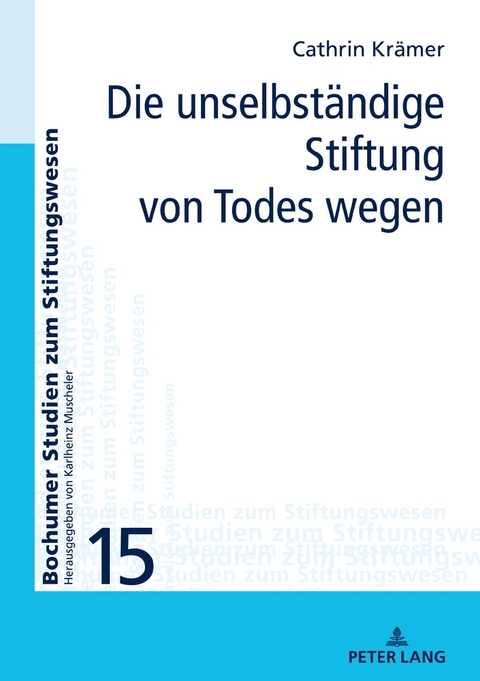 Die unselbständige Stiftung von Todes wegen - Cathrin Krämer