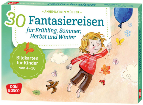 30 Fantasiereisen für Frühling, Sommer, Herbst und Winter. - Anne-Katrin Müller