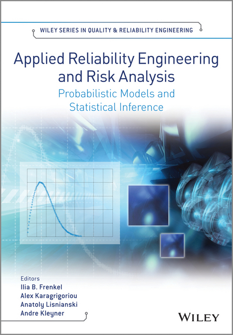 Applied Reliability Engineering and Risk Analysis -  Ilia B. Frenkel,  Alex Karagrigoriou,  Andre Kleyner,  Anatoly Lisnianski