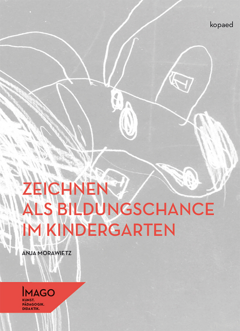 Zeichnen als Bildungschance im Kindergarten - Anja Morawietz