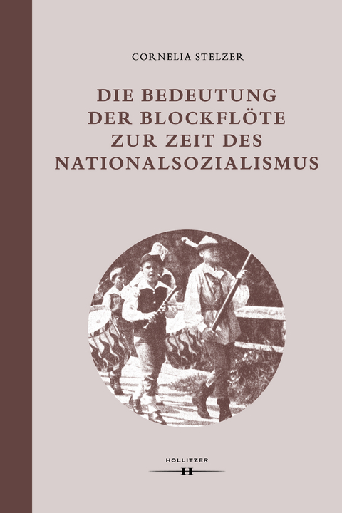 Die Bedeutung der Blockflöte zur Zeit des Nationalsozialismus - Cornelia Stelzer