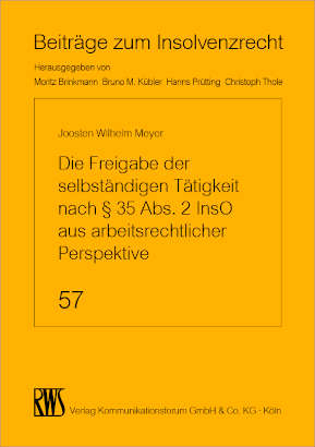 Die Freigabe der selbständigen Tätigkeit nach § 35 Abs. 2 InsO aus arbeitsrechtlicher Perspektive - Joosten Wilhelm Meyer