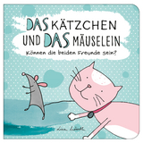 Das Kätzchen und das Mäuselein – können beide Freunde sein | Lustiges Kinderbuch über Freundschaft | Bilderbuch für Kinder ab 3 Jahre | Lustige Kindergeschichte Maus und Katze - Lisa Wirth