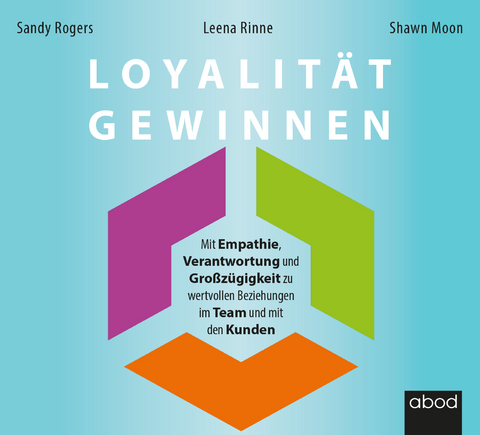 Loyalität gewinnen - Sandy Rogers, Leena Rinne, Shawn Moon