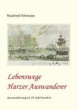 Lebenswege Harzer Auswanderer - Dittmann Manfred