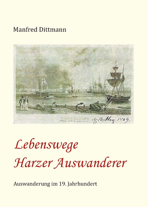 Lebenswege Harzer Auswanderer - Dittmann Manfred