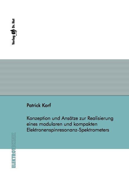 Konzeption und Ansätze zur Realisierung eines modularen und kompakten Elektronenspinresonanz-Spektrometers - Patrick Korf