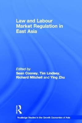 Law and Labour Market Regulation in East Asia - 