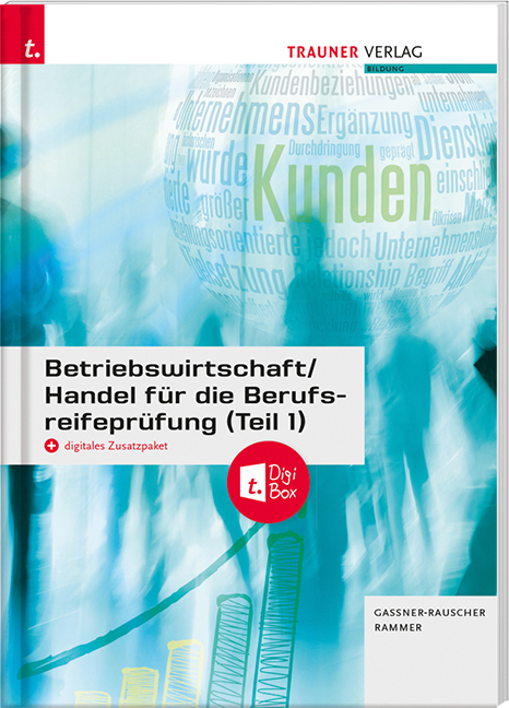 Betriebswirtschaft/Handel für die Berufsreifeprüfung (Teil 1) + digitales Zusatzpaket + E-Book - Barbara Gassner-Rauscher, Elke Rammer