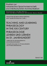 Teaching and Learning Phraseology in the XXI Century Phraseologie Lehren und Lernen im 21. Jahrhundert - 