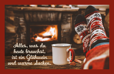 Alles, was Du heute brauchst, ist ein ein Glühwein und warme Socken.