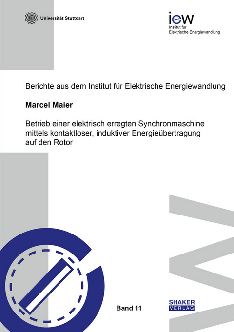 Betrieb einer elektrisch erregten Synchronmaschine mittels kontaktloser, induktiver Energieübertragung auf den Rotor - Marcel Maier