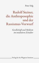 Rudolf Steiner, die Anthroposophie und der Rassismus-Vorwurf - Peter Selg