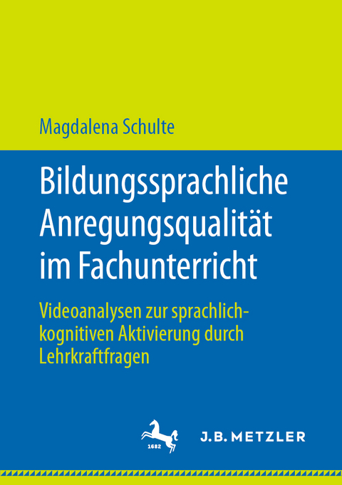 Bildungssprachliche Anregungsqualität im Fachunterricht - Magdalena Schulte