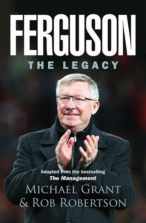 Ferguson: The Legacy -  Michael Grant,  Rob Robertson