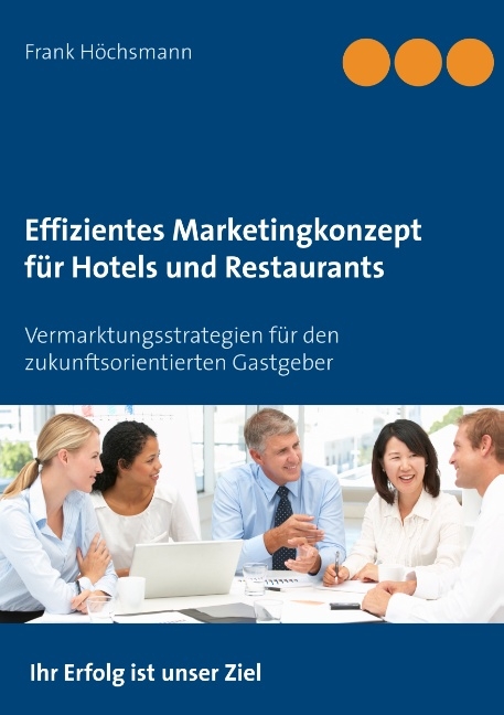 Effizientes Marketingkonzept für Hotels und Restaurants - Frank Höchsmann