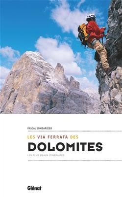 Les via ferrata des Dolomites - Pascal Sombardier