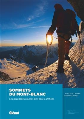 Sommets du Mont-Blanc : les plus belles courses, de facile à difficile - Jean-Louis Laroche