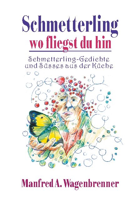 Schmetterling wo fliegst du hin - Manfred A. Wagenbrenner