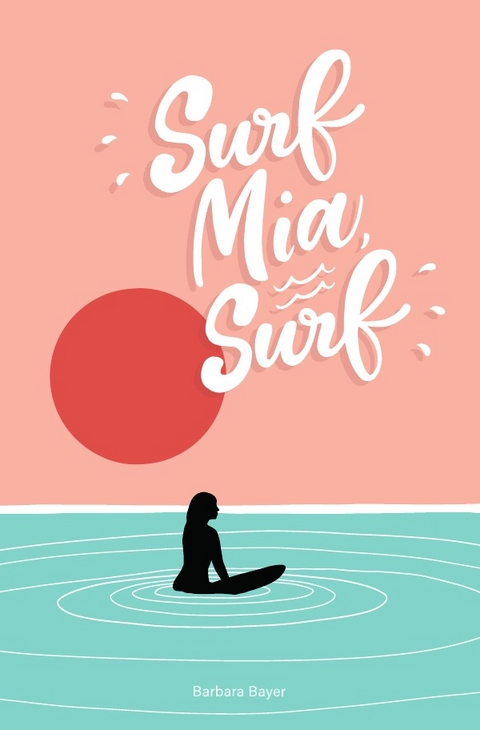 Surf Mia, Surf! - Barbara Bayer