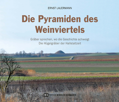 Die Pyramiden des Weinviertels - Ernst Lauermann
