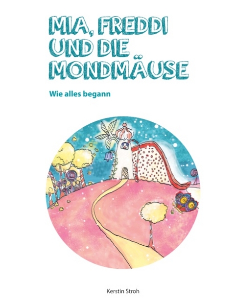 Mia, Freddi und die Mondmäuse - Kerstin Stroh