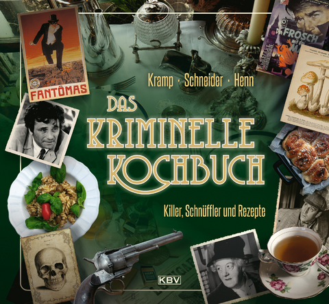 Das kriminelle Kochbuch - Carsten Sebastian Henn, Ralf Kramp, Ira Schneider