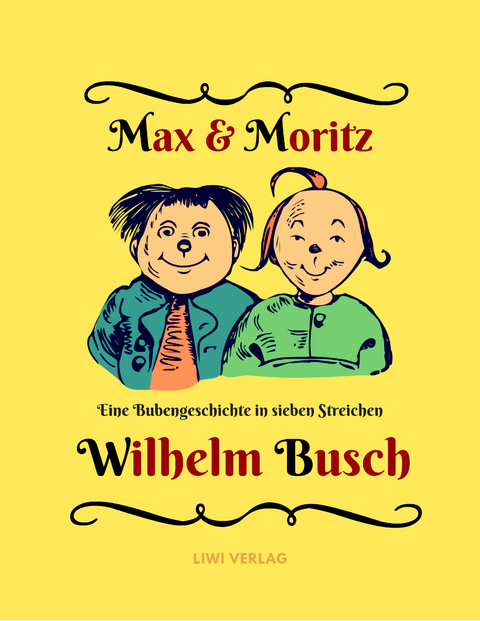 Max und Moritz - Eine Bubengeschichte in sieben Streichen - Wilhelm Busch