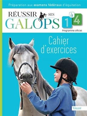 Réussir ses galops 1 à 4 : programme officiel, cahier d'exercices : préparation aux examens fédéraux d'équitation - Guillaume (1969-....) Henry