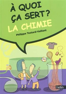 A quoi ça sert ? La chimie - Philippe Testard-Vaillant,  Finzo