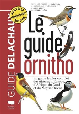 Le guide ornitho : le guide le plus complet des oiseaux d'Europe, d'Afrique du Nord et du Moyen-Orient : 900 espèces - Lars (1941-....) Svensson, Killian (1958-....) Mullarney, Dan (1954-....) Zetterström