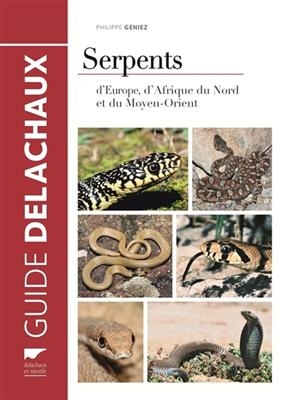Serpents d'Europe, d'Afrique du Nord et du Moyen-Orient - Philippe (1959-....) Geniez
