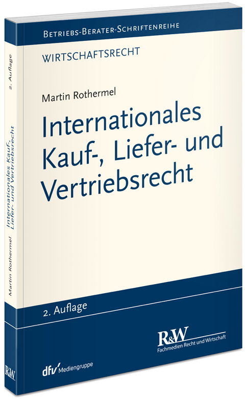 Internationales Kauf-, Liefer- und Vertriebsrecht - Martin Rothermel