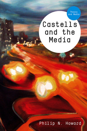 Castells and the Media - Philip N. Howard