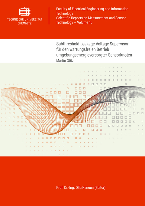 Subthreshold Leakage Voltage Supervisor für den wartungsfreien Betrieb umgebungsenergieversorgter Sensorknoten - Martin Götz