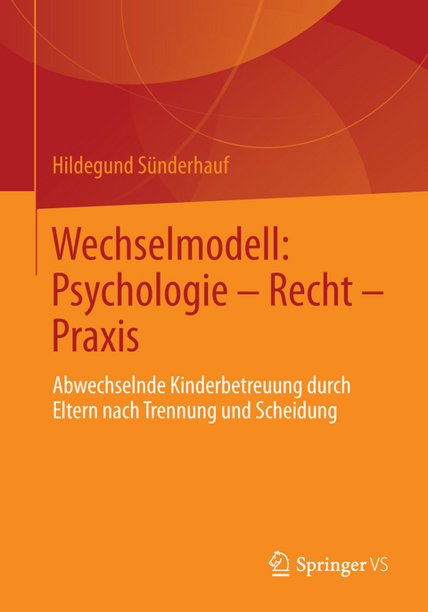 Wechselmodell: Psychologie - Recht - Praxis -  Hildegund Sünderhauf
