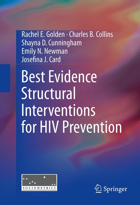 Best Evidence Structural Interventions for HIV Prevention -  Josefina J. Card,  Charles B. Collins,  Shayna D Cunningham,  Rachel E Golden,  Emily N Newman