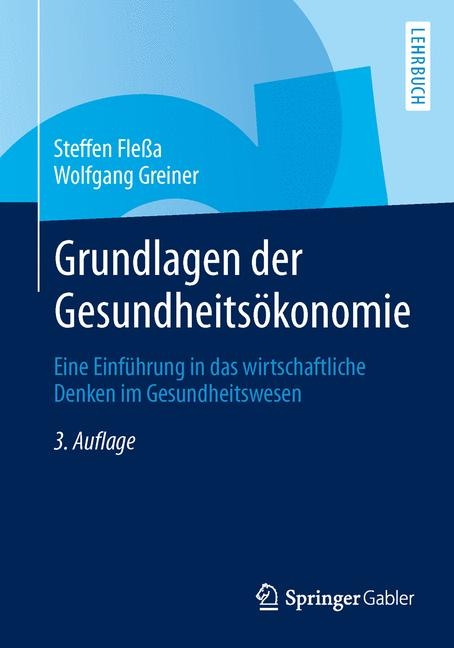 Grundlagen der Gesundheitsökonomie - Steffen Fleßa, Wolfgang Greiner