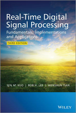 Real-Time Digital Signal Processing - Sen M. Kuo, Bob H. Lee, Wenshun Tian