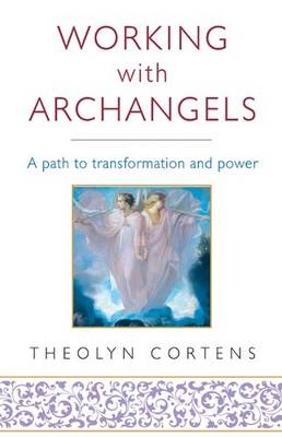 Working With Archangels -  Theolyn Cortens