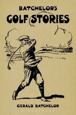 Batchelor''s Golf Stories -  Gerald Batchelor